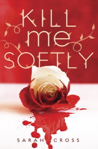 Review: Kill Me Softly, Sarah Cross