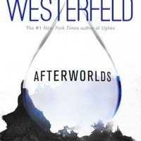 Review: Afterworlds, Scott Westerfeld